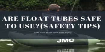 Are Float Tubes Safe to Use